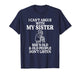 I Can't Argue with My Sister She's Old & Old People T-Shirt