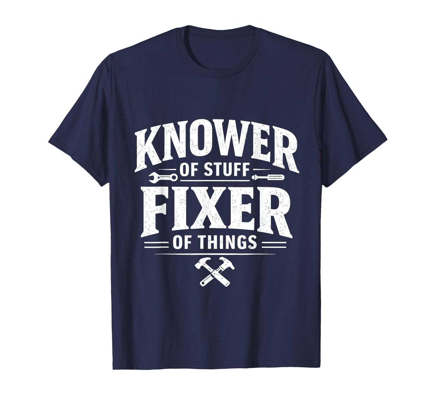 Knower of Stuff Fixer of Things Skilled Worker Handyman Joke T-Shirt