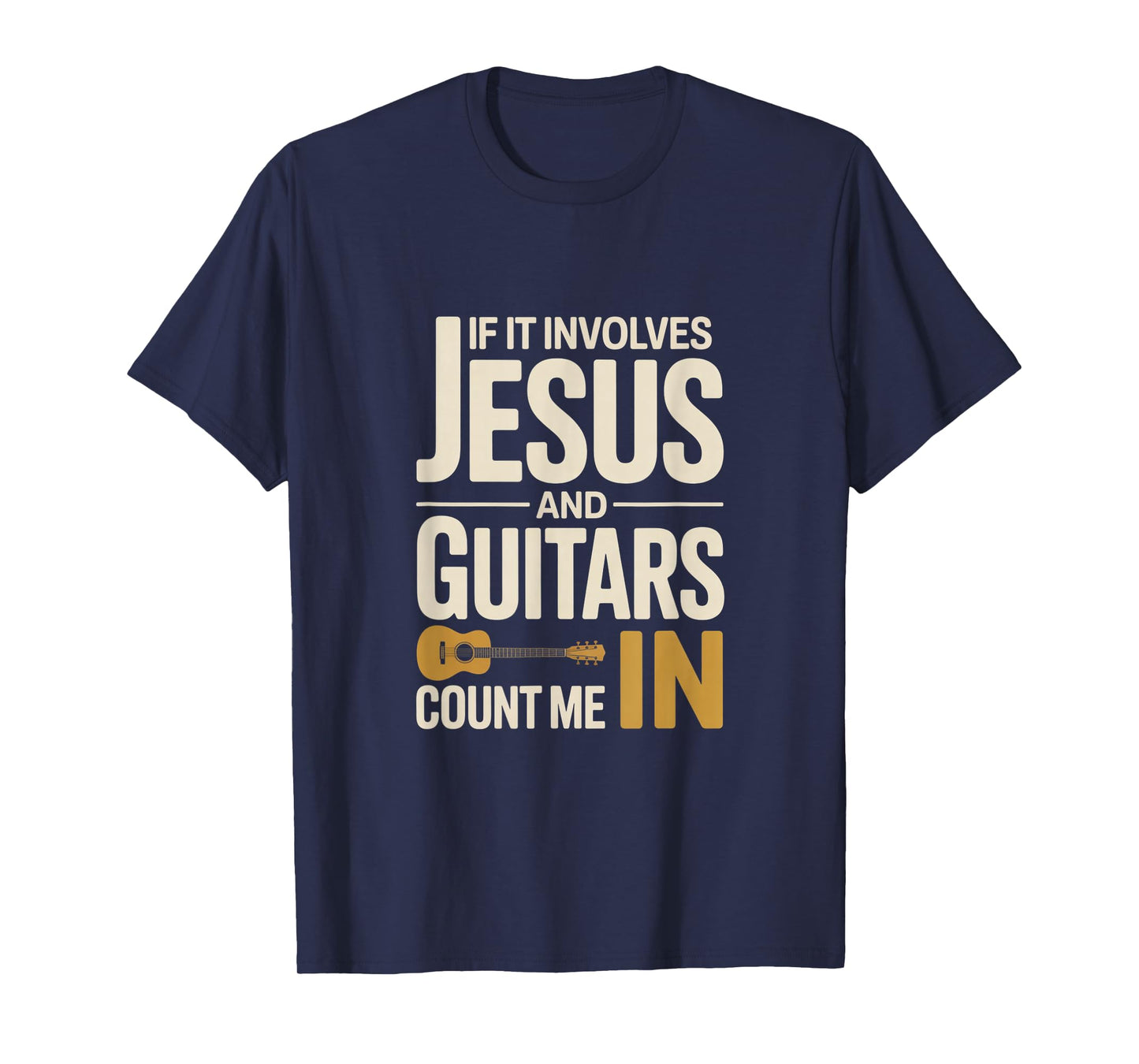 If It Involves Jesus and Guitars Count Me in Guitarist Gifts T-Shirt