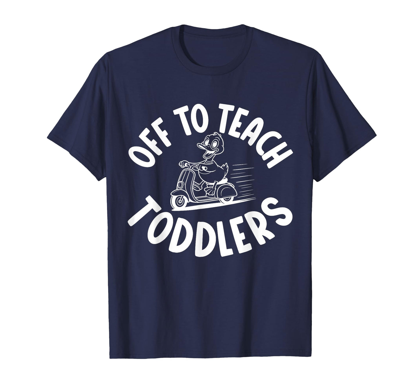 Off to Teach Toddlers Preschool Teacher Humor, Daycare T-Shirt