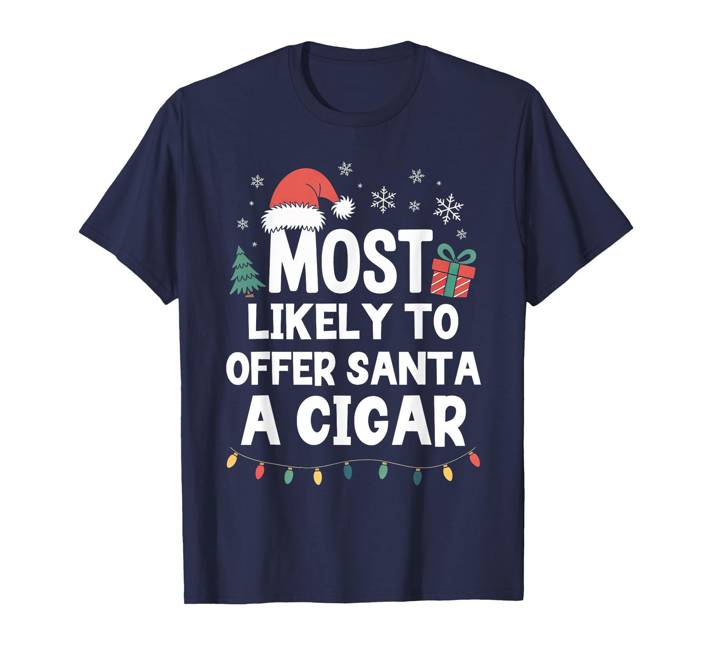 Most Likely to Offer Santa A Cigar Christmas Funny Xmas T-Shirt