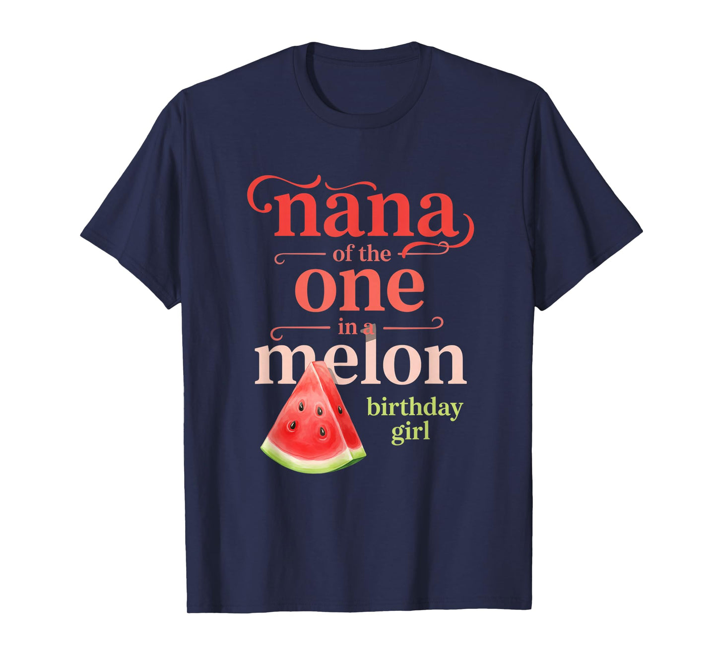 Grandparent Nana of The One in A Melon Birthday Girl Waterm T-Shirt