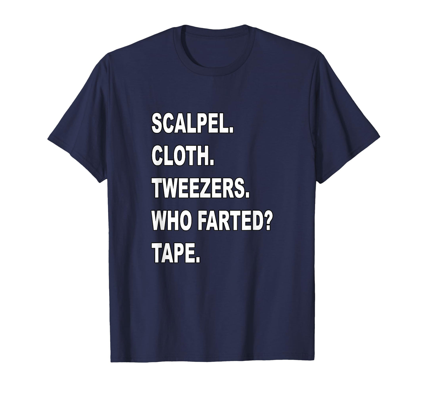 Surgical Tech Who Farted? Surgical Tech & Surgeon Humorous T-Shirt