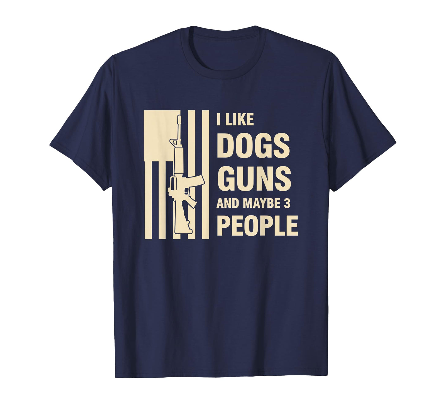 Dog Lover I Like Dogs, Guns and Maybe 3 People T-Shirt