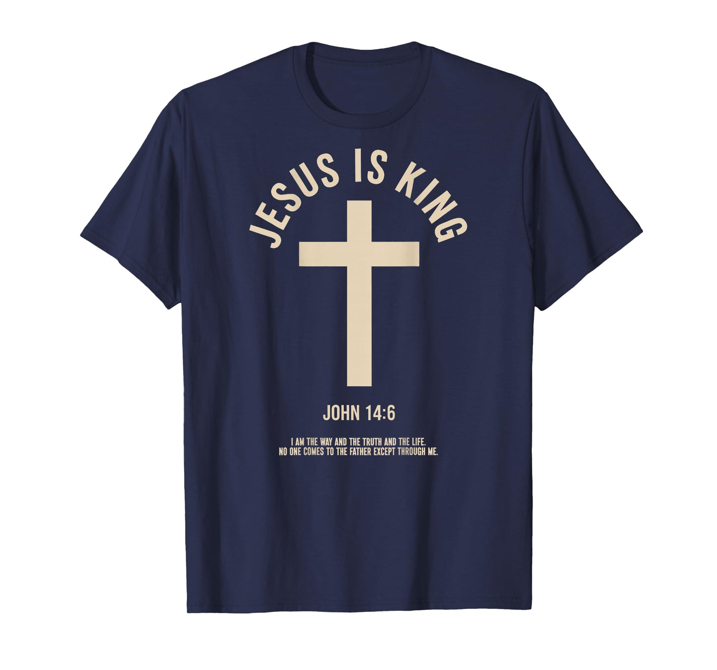 Jesus is King John 14:6 Christian God Religious Bible Verse T-Shirt