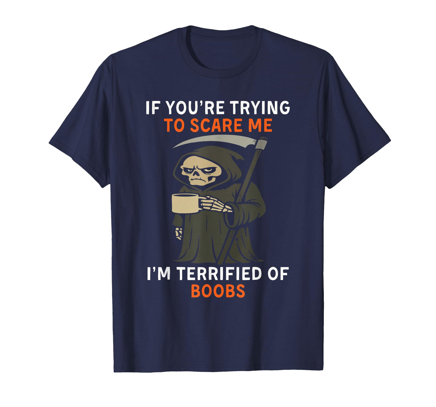 Grim Reaper Halloween If You're Trying to Scare Me T-Shirt