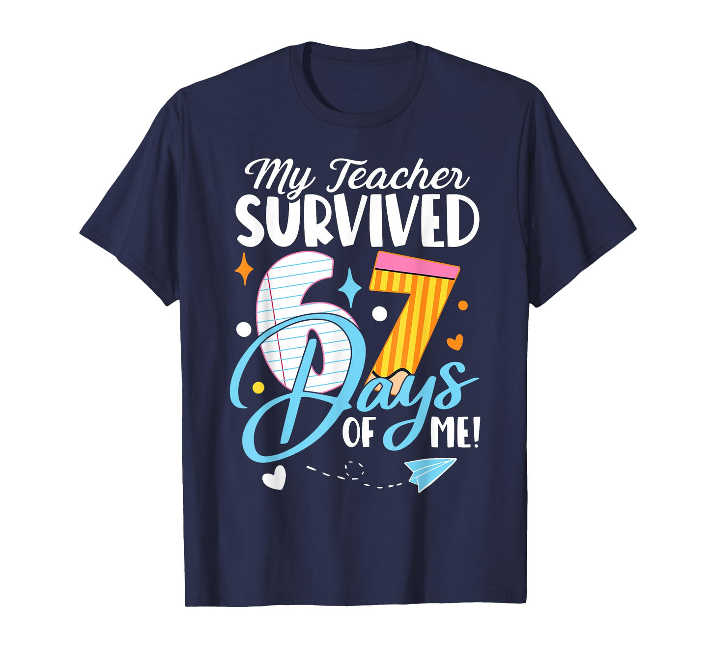 My Teacher Survived 67 Days of Me Funny Six Seven 6 7 Meme T-Shirt