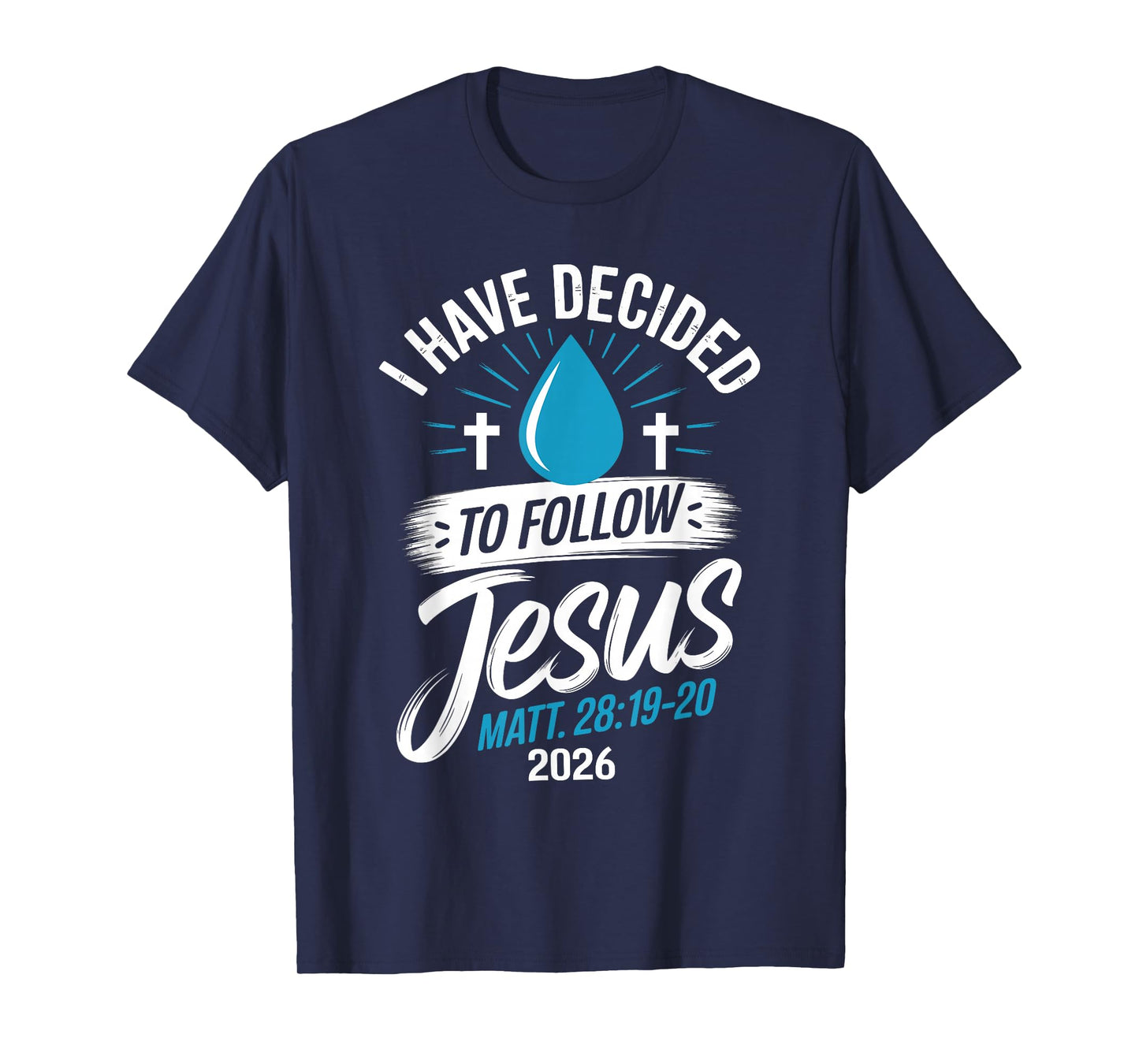 I Have Decided to Follow Jesus Shirt 2026 Baptized Baptism T-Shirt