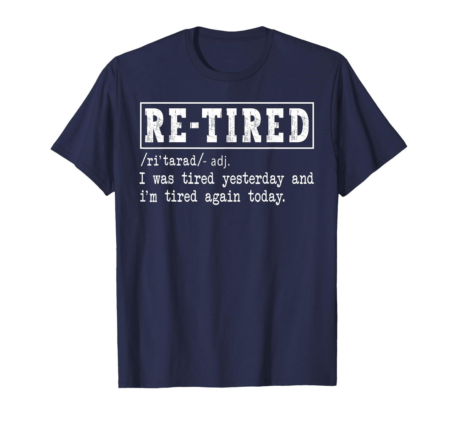 Re-Tired Definition Funny Retirement Humor Retired Retire T-Shirt