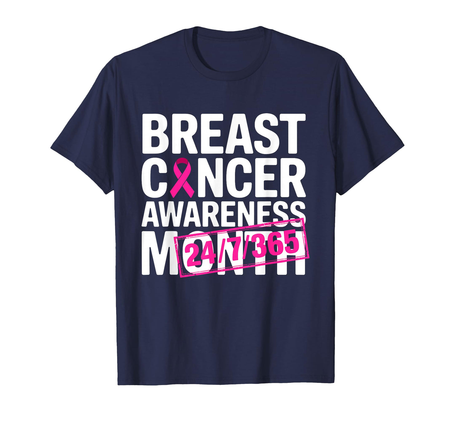 Breast Cancer Awareness 24 7 365 Days Pink Breast Cancer T-Shirt