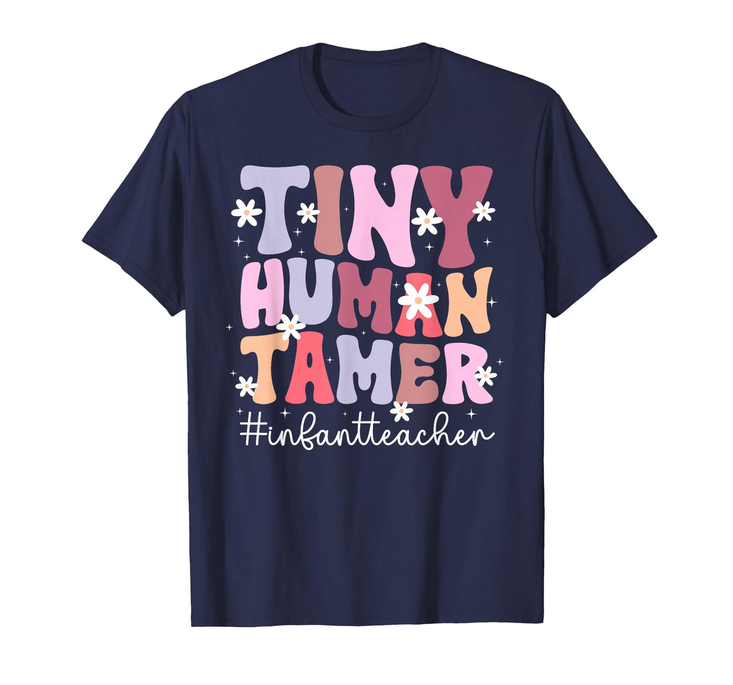 Tiny Human Tamer Infant Teacher Infant Teaching T-Shirt