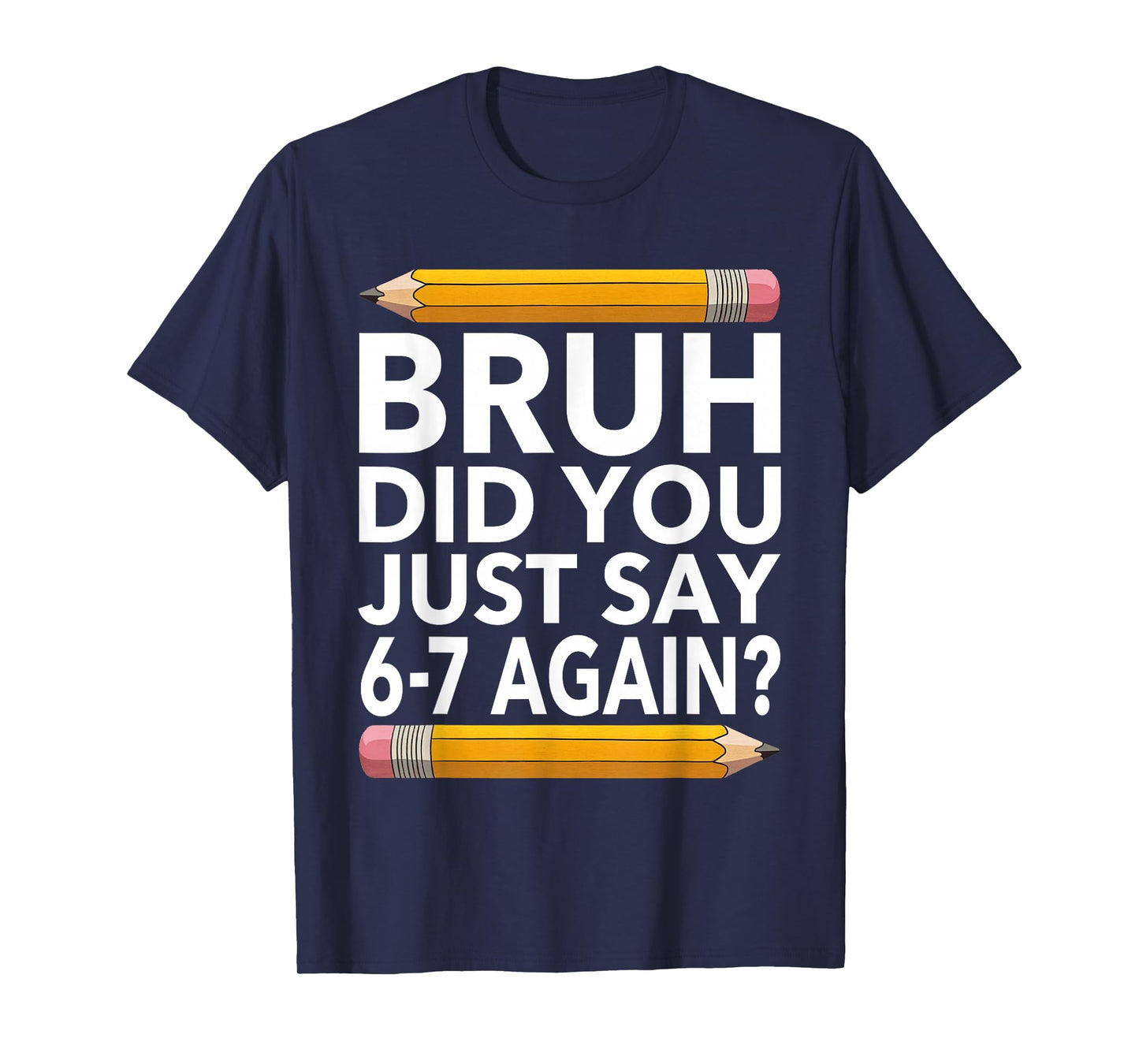 Funny 67 Teacher Shirt Bruh 6-7 Meme Six Seven T-Shirt