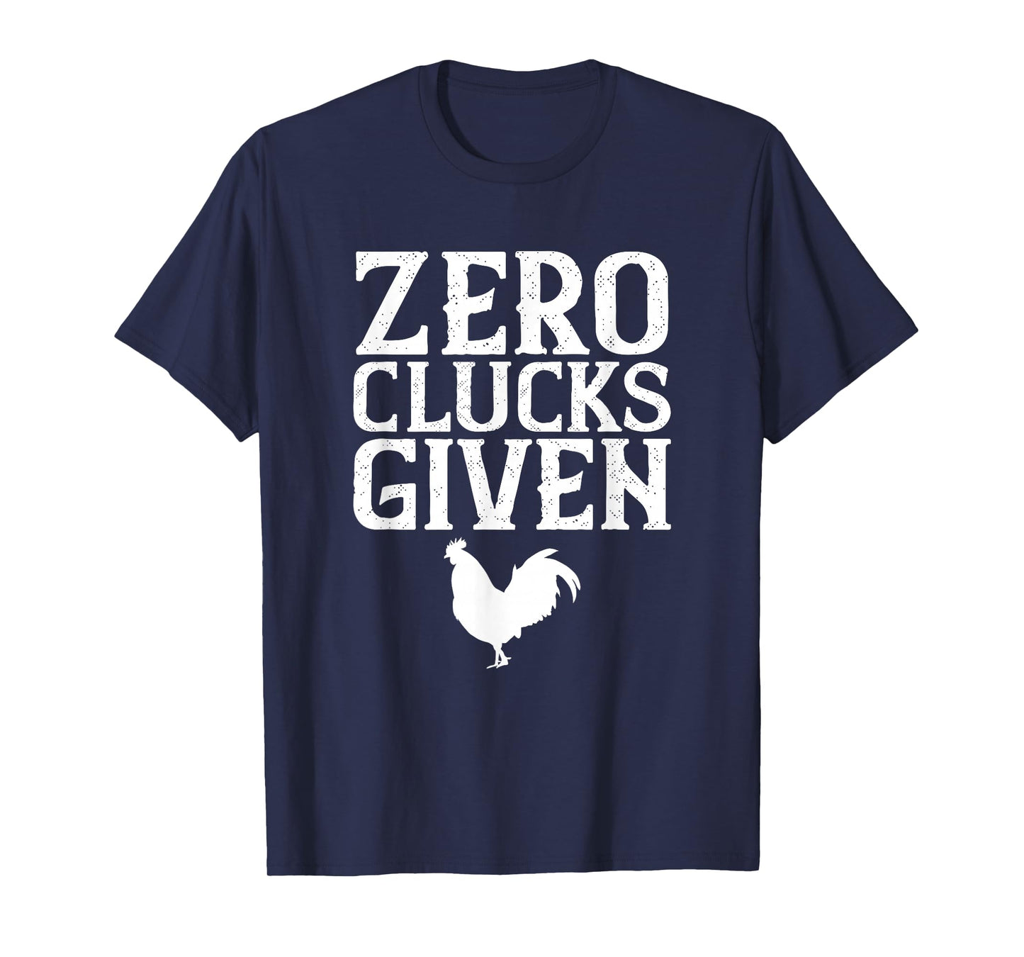 Zero Clucks Given T-Shirt, Funny Chicken Shirt T-Shirt