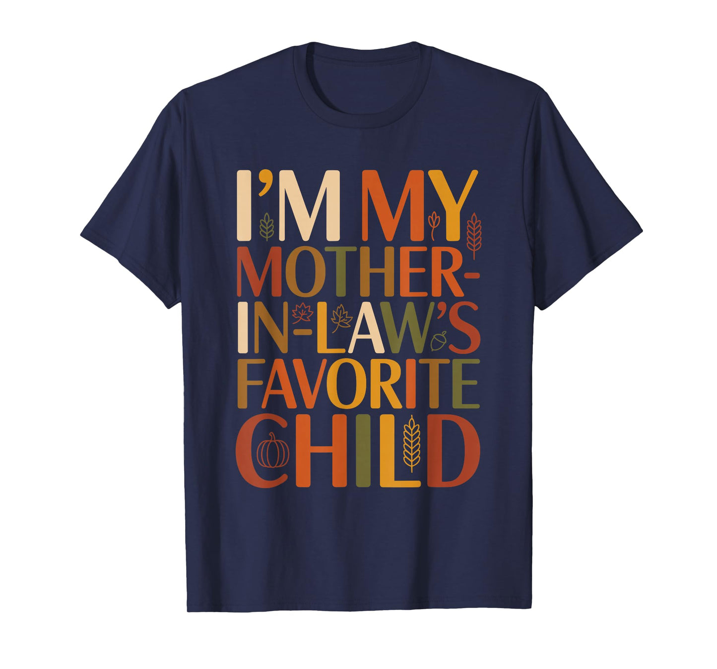 I’m My Mother in Law’s Favorite Child Fall Thanksgiving Typo T-Shirt