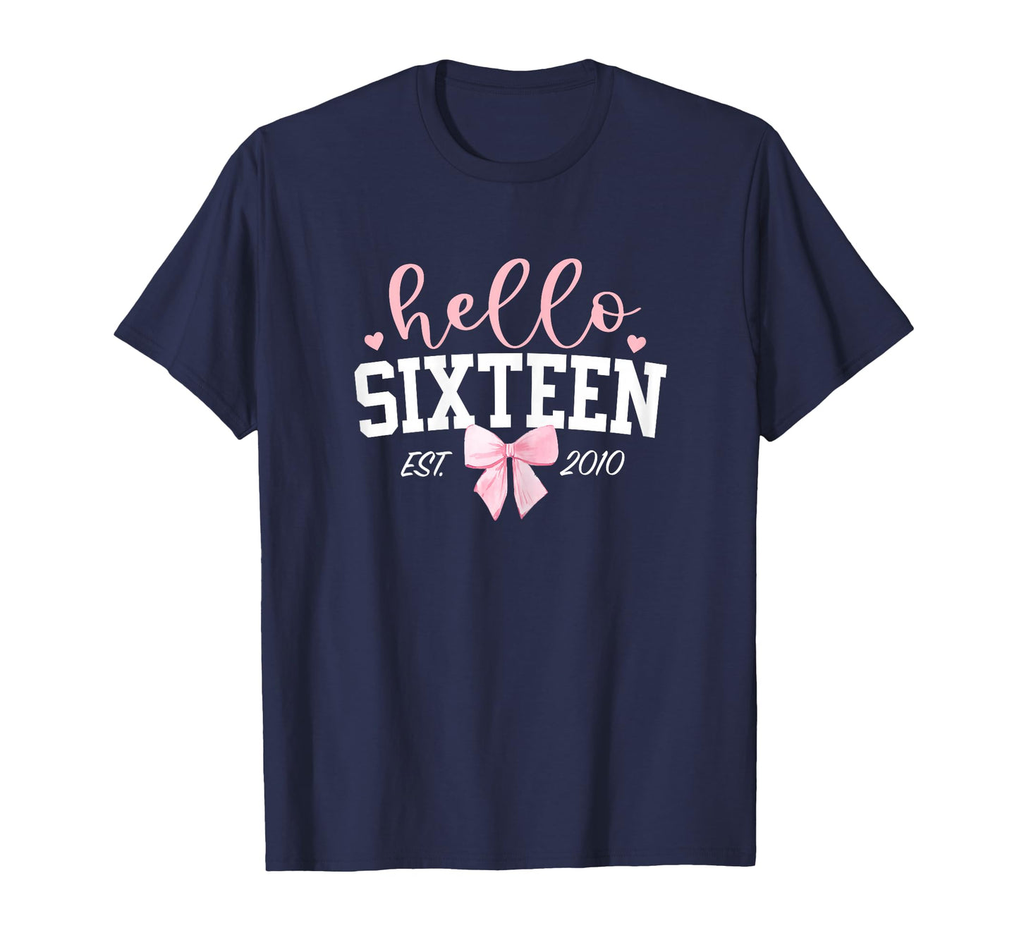 Hello Sixteen Est 2010 16th Birthday Girl Turning 16 T-Shirt