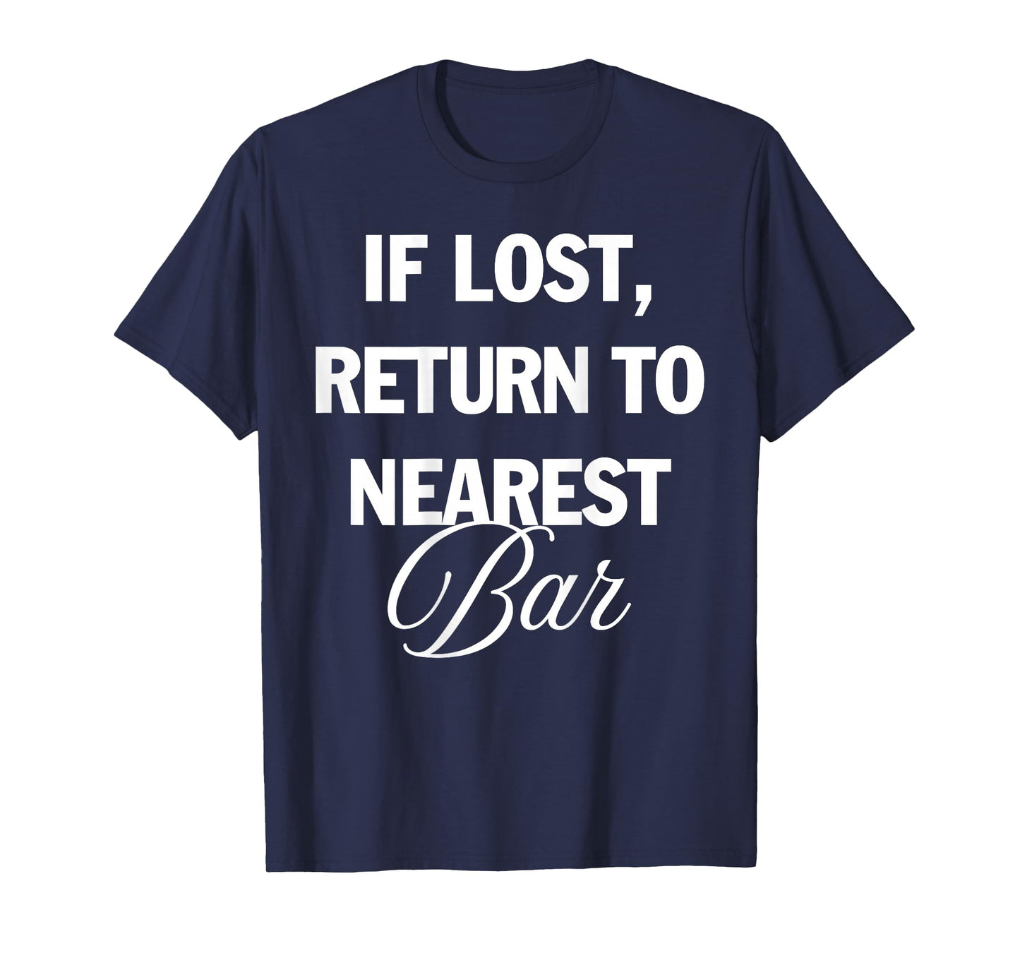 If Lost Return to Nearest Bar Funny Drinking Club Bar Lover T-Shirt