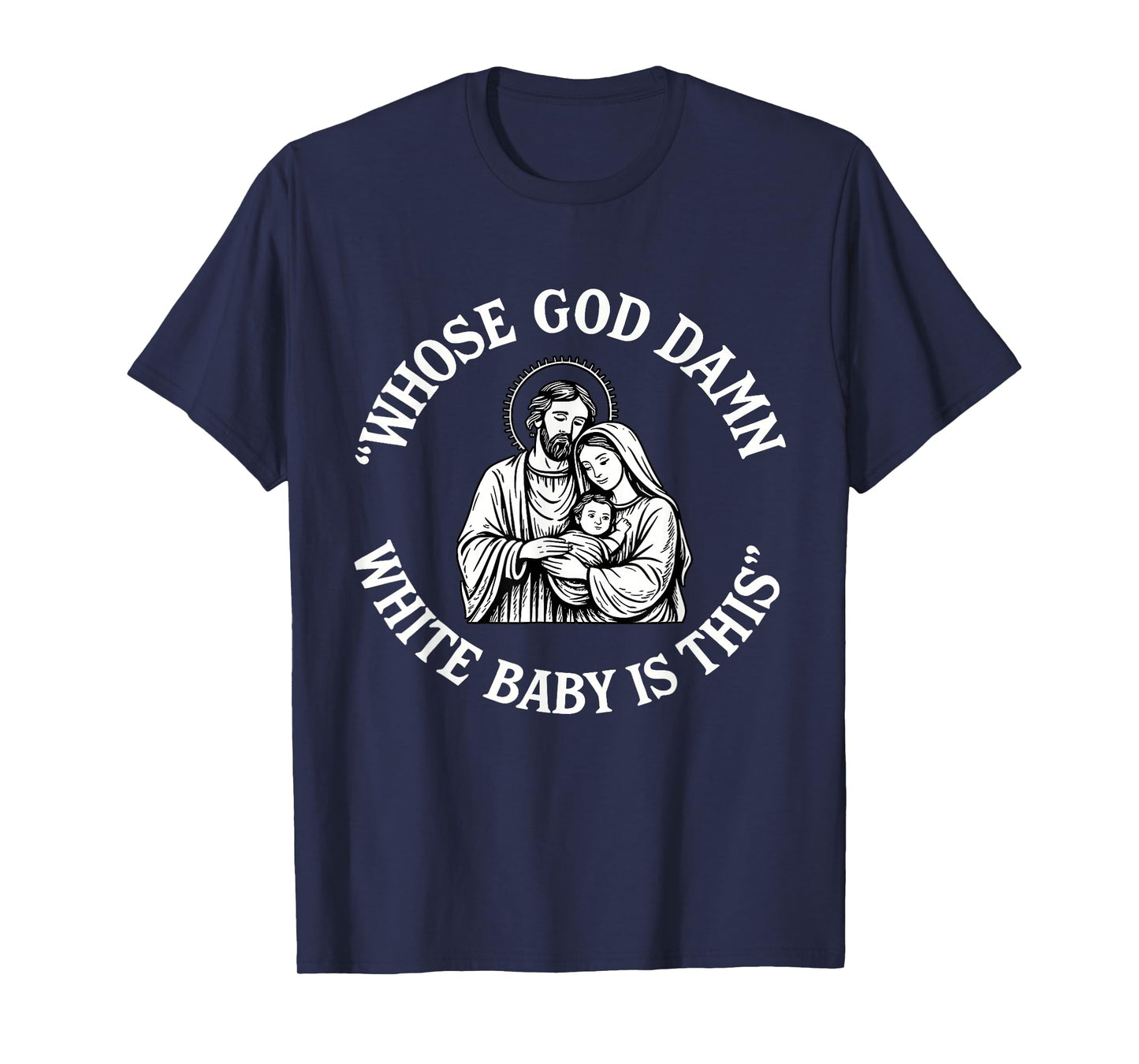 Whose God Damn White Baby is This Funny Christmas T-Shirt