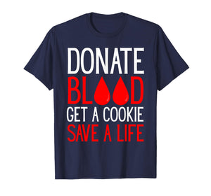 Donate Blood Get a Cookie Funny Blood Donor Awareness T-Shirt