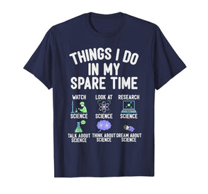 Things I Do in My Spare Time Funny Science Watching T-Shirt