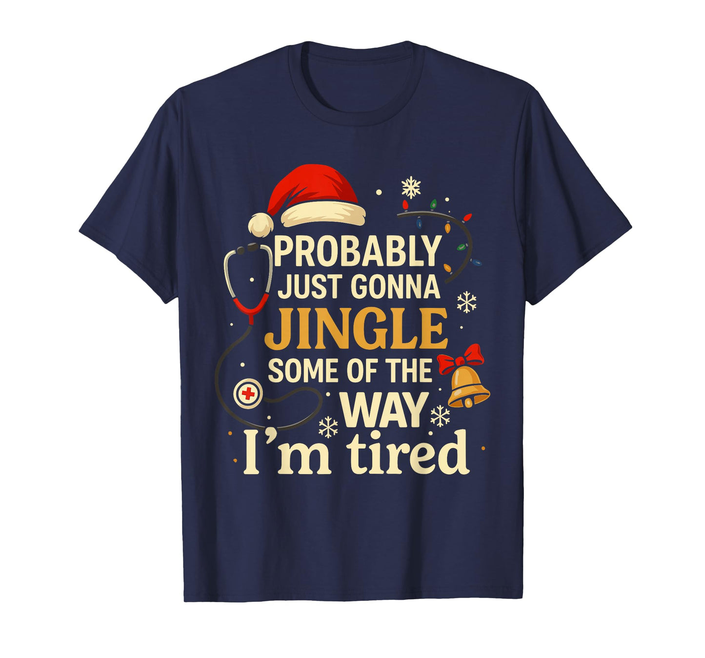 Xmas Nurse Shirt, Probably Just Gonna Jingle Some of The Way T-Shirt