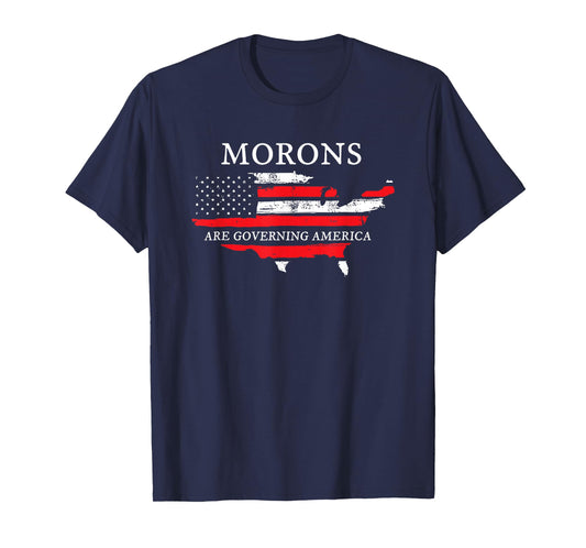 Morons are Governing America T-Shirt