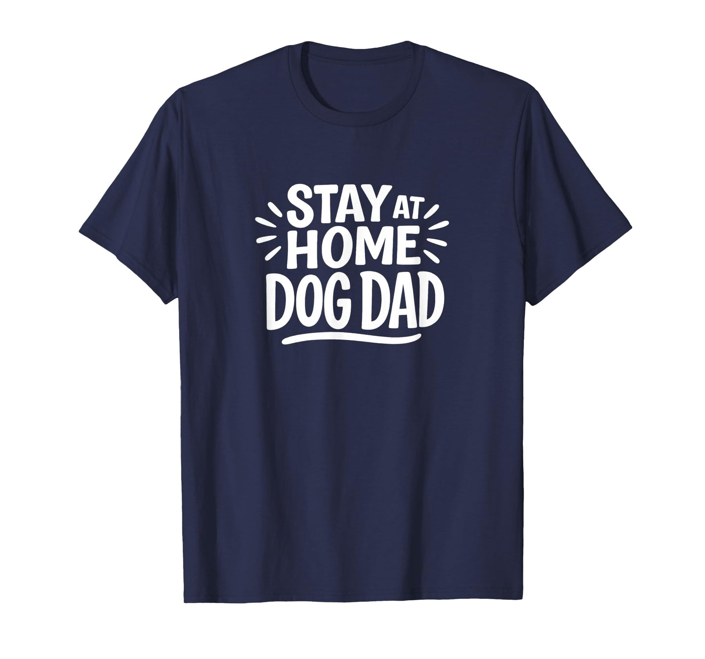 Stay At Home Dog Dad - T-Shirt