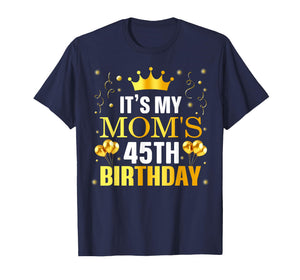 It's My Mom's 45th Birthday Happy Birthday 45 Years Old T-Shirt