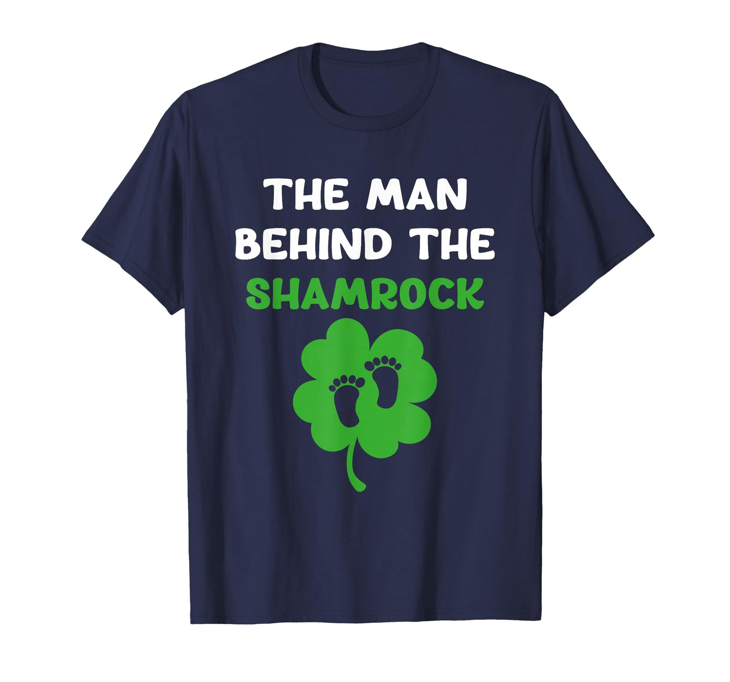 The Man Behind The Shamrock Pregnancy St Patrick’s Day T-Shirt
