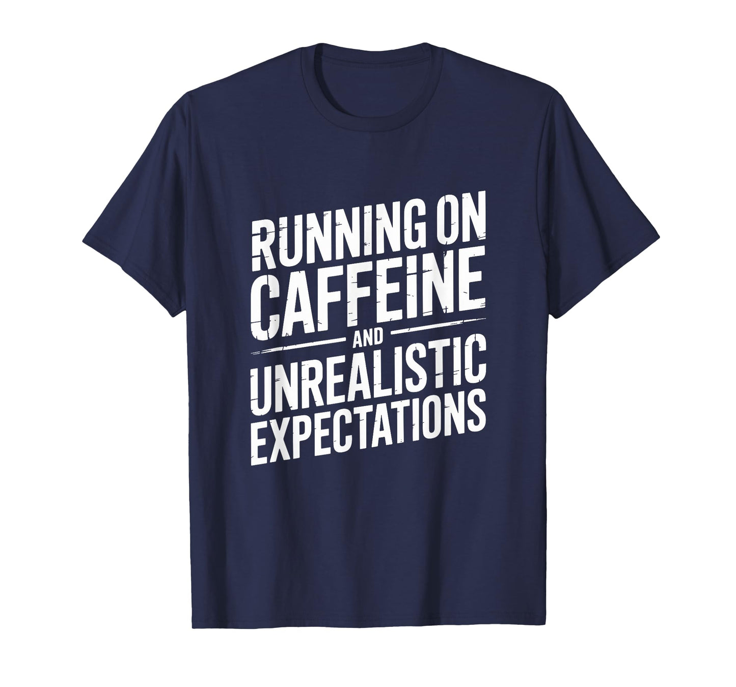 Running On Coffee and Unrealistic Expectations Funny Dad Mom T-Shirt
