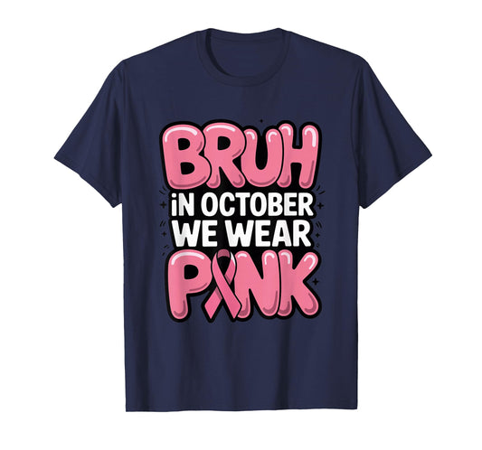 Bruh in October We Wear Pink, Breast Cancer Awareness Tee T-Shirt