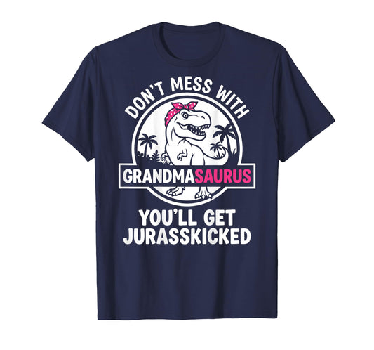 Dont Mess with Grandmasaurus Youll Get Jurasskicked Grandma T-Shirt
