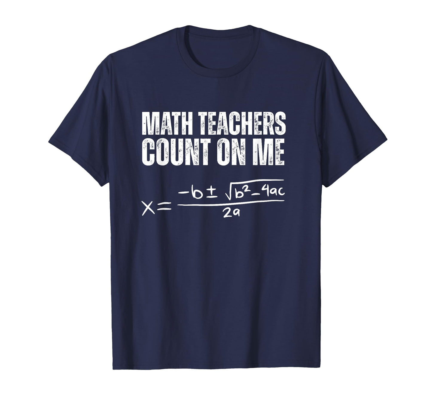 Math Teachers Count On Me Quadratic Formula T-Shirt