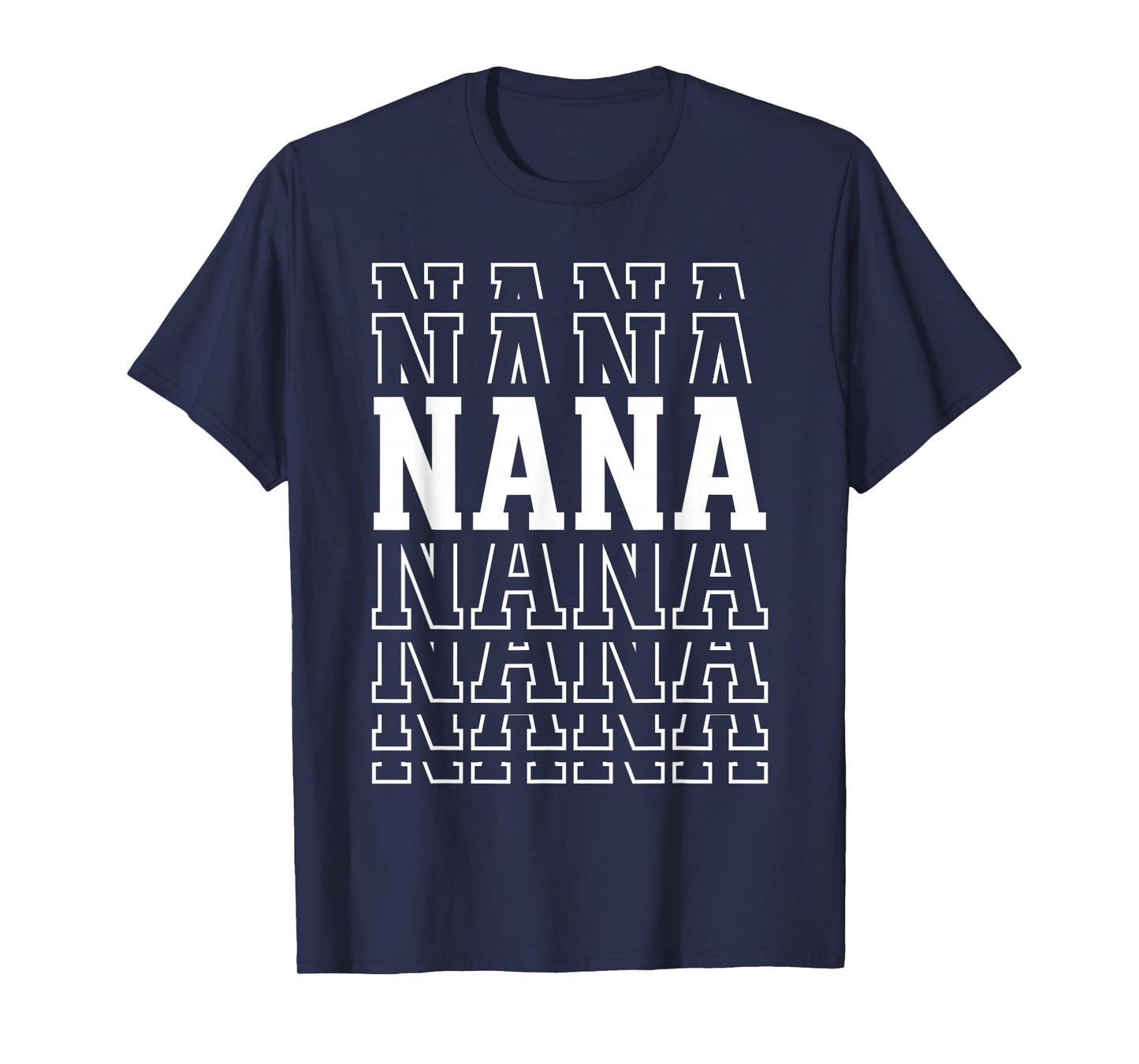 Nana Funny Layered Text Mother's Day Grandma T-Shirt