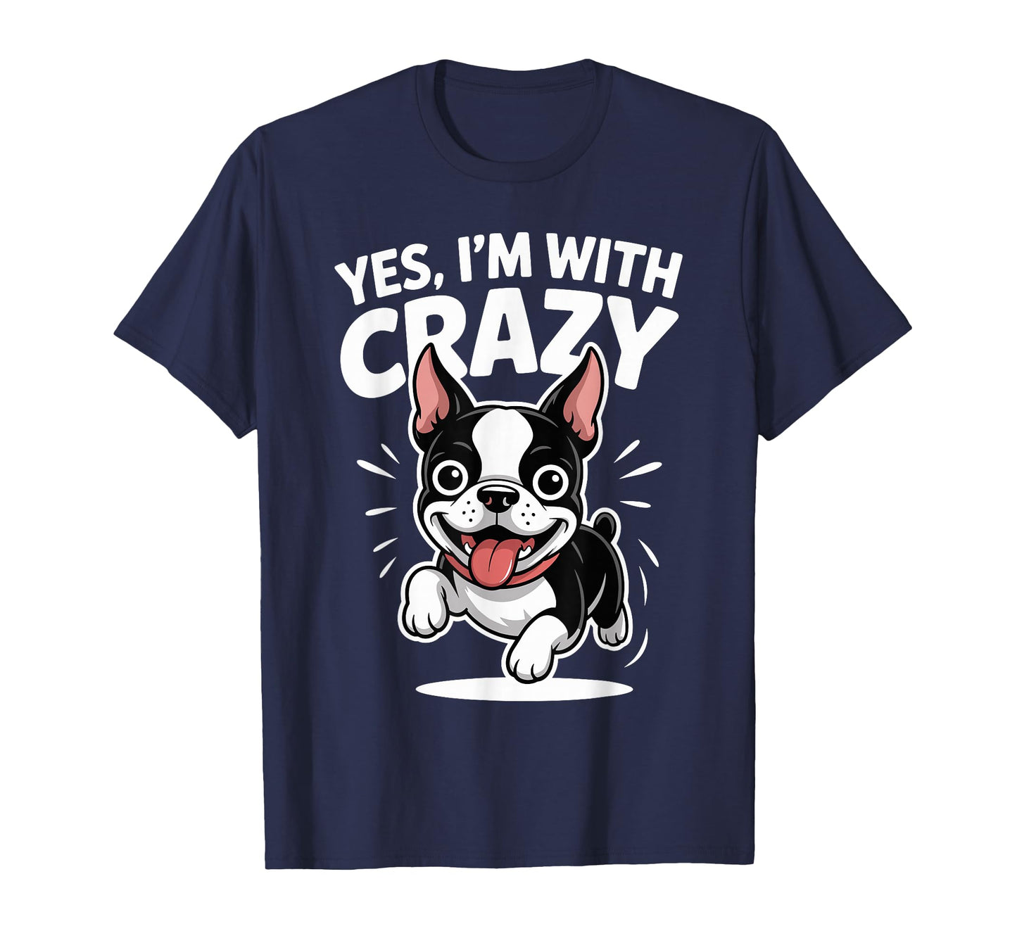 Yes I'm with Crazy Dog Lover Cartoon Funny Boston Terrier T-Shirt