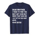 Dear Brother I Tried to Find The Best Ever But Since was Me T-Shirt