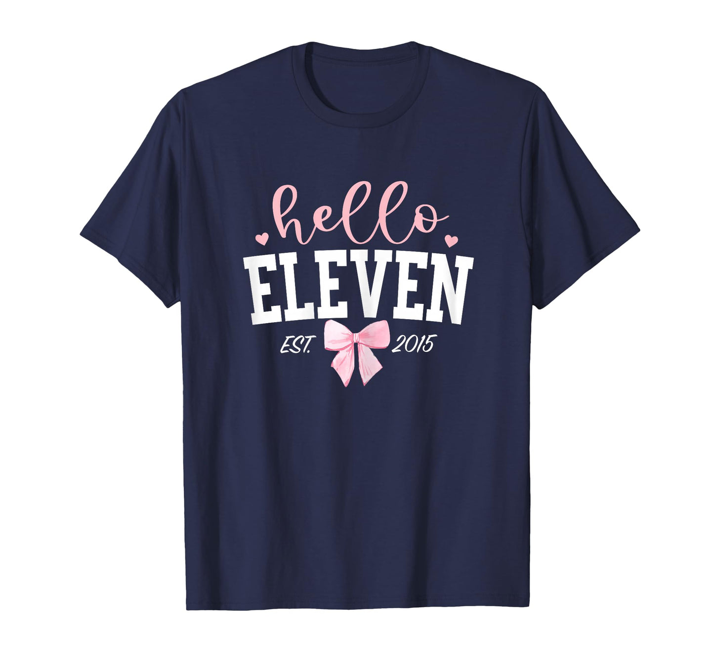 Hello Eleven Est 2015 11th Birthday Girl Turning 11 T-Shirt