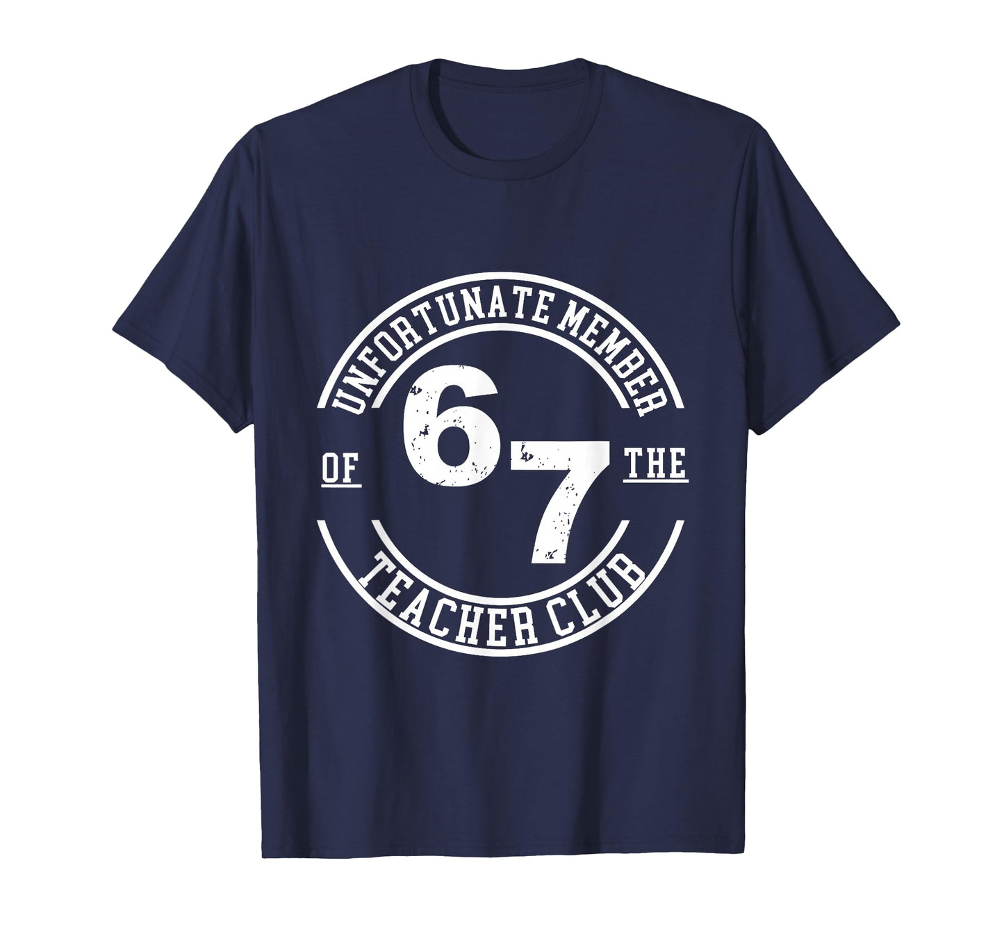 Unfortunate Member of The Teacher Club 6 7 T-Shirt