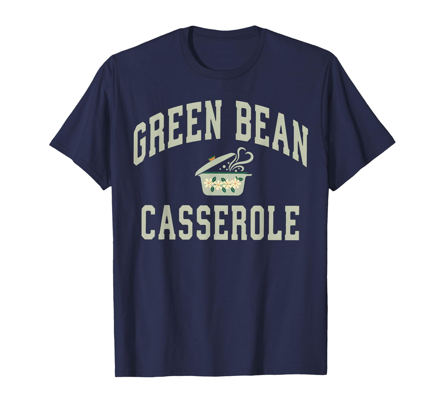 Green Bean Casserole Thanksgiving Cooking Funny T-Shirt