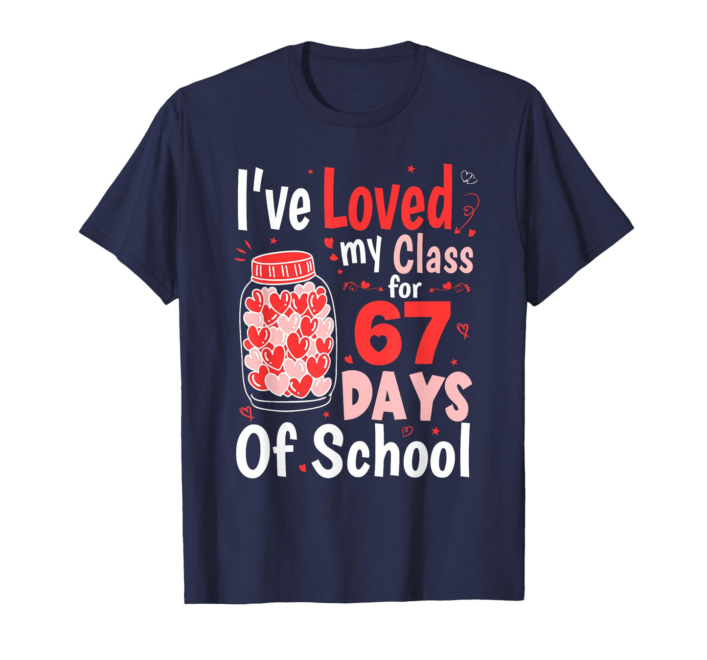 Loved My Class for 67 Days of School Valentines Day Teacher T-Shirt