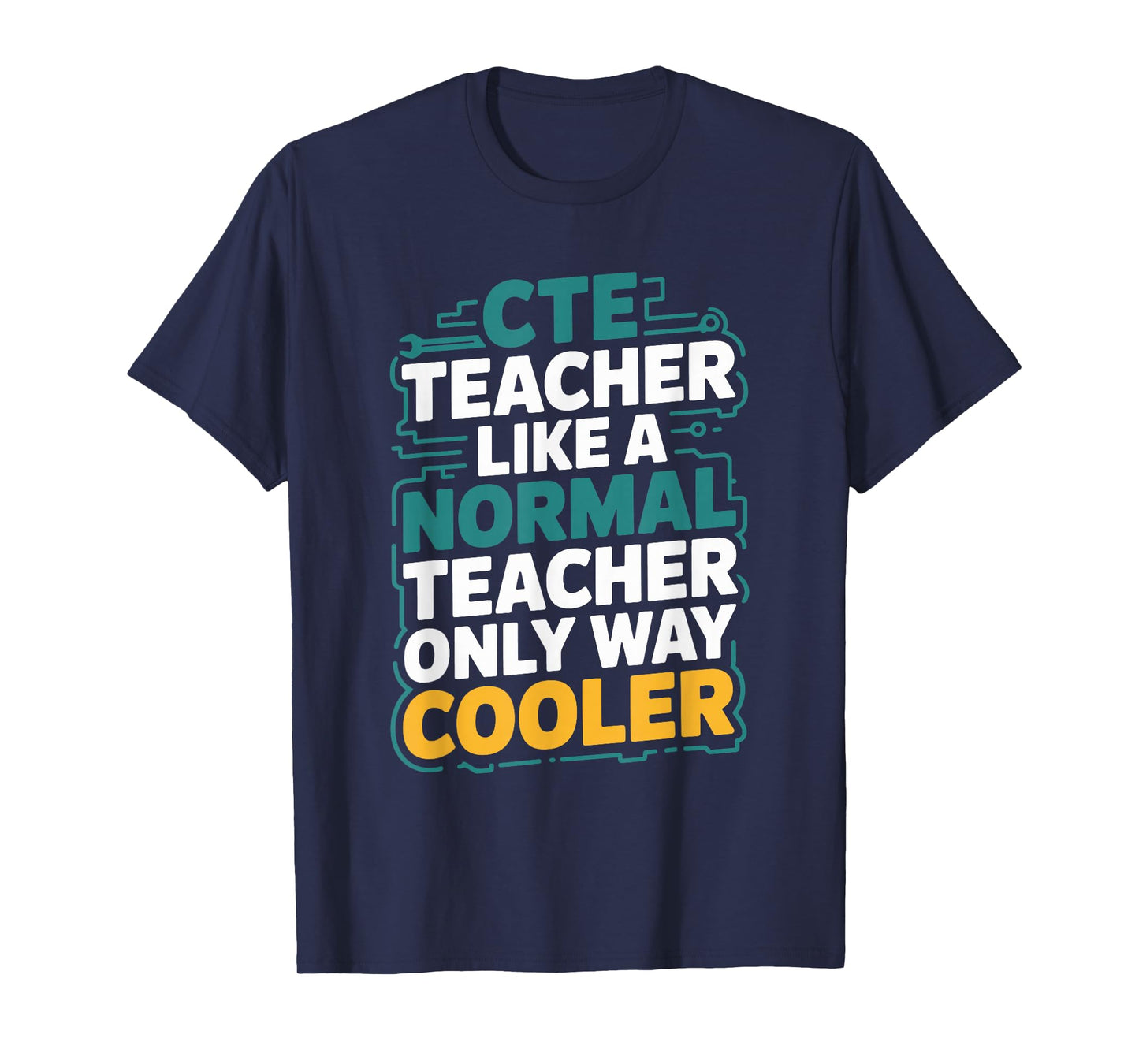 Cte Teacher Normal Teacher, CTE Teacher and CTE Teaching T-Shirt