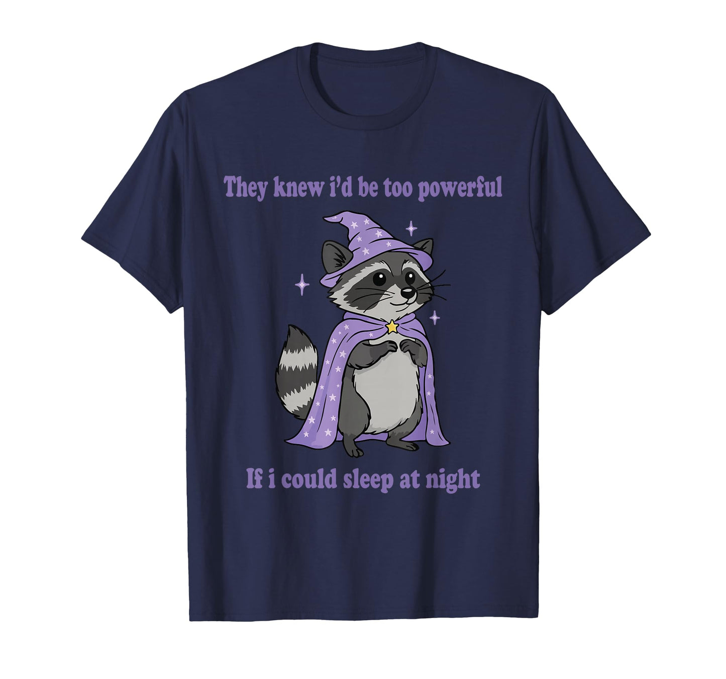 They Knew I’d Be Too Powerful If I Could Sleep at Nights Owl T-Shirt