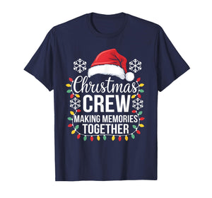 Christmas Crew Making Memories Together Matching Family Xmas T-Shirt