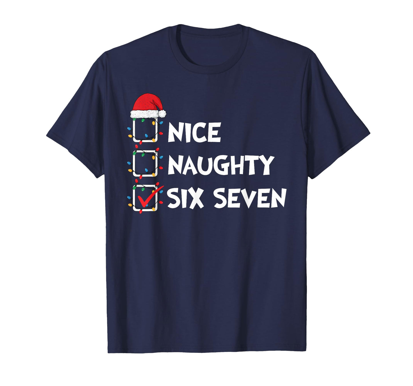 Christmas List Nice Naughty Six Seven Meme 67 6 7 Xmas Humor T-Shirt