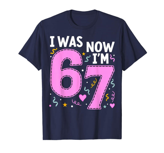 7 Year Old Birthday Girl Shirt - I was 6 Now I'm 7 67 Funny T-Shirt