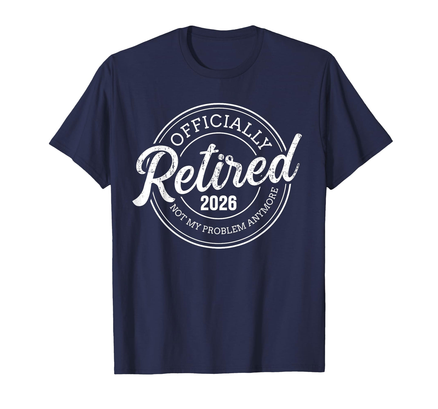 Officially Retired 2026 not My Problem Anymore T-Shirt