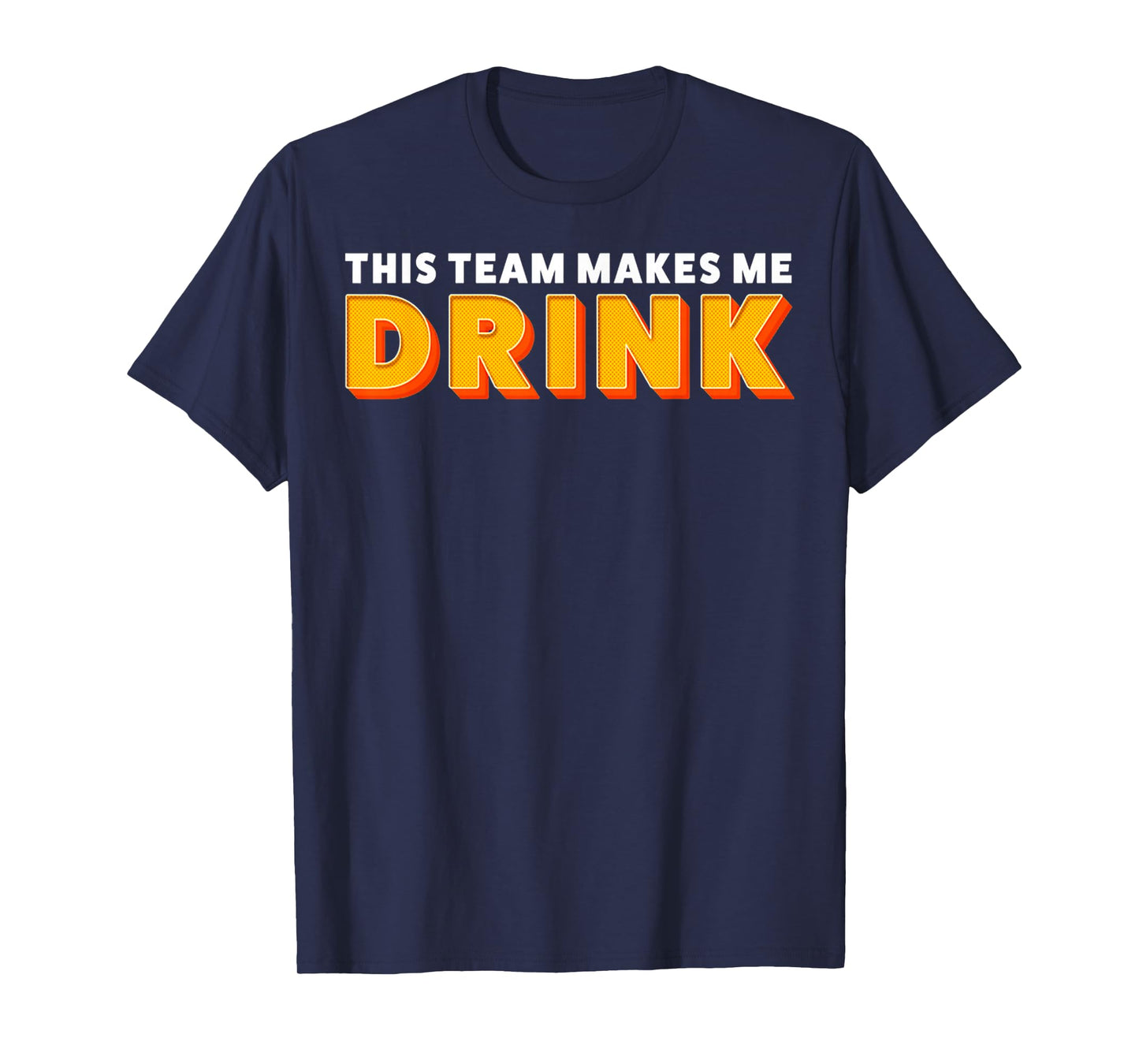 Retro Sport This Team Makes Me Drink Funny Football Meme T-Shirt