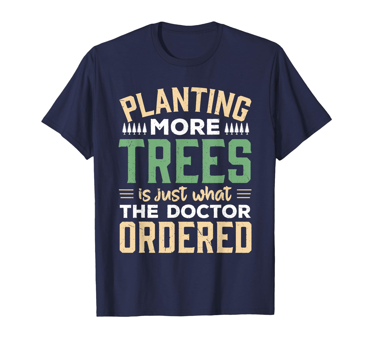 Planting More Trees is Just What The Doctor Ordered T-Shirt