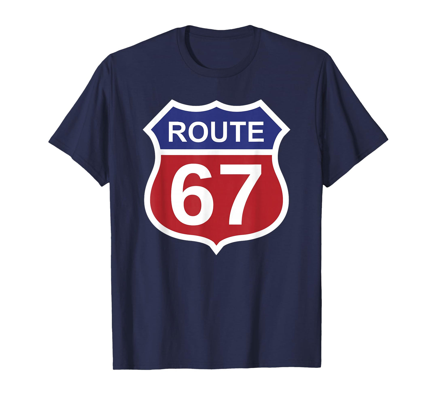 Route 67 Funny Six Seven 6 7 Meme Interstate Highway I-67 T-Shirt