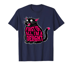 First of All I'm a Delight Roaring Cat Kitty Black Kitten T-Shirt