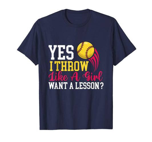 Yes I Throw Like A Girl - Softball Lover Softballer T-Shirt